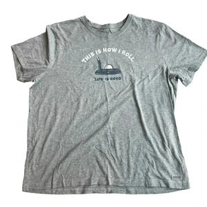 Life is Good “ This is How I Roll” Men’s Gray Shirt Size XXL